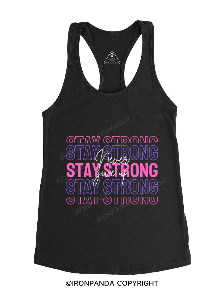 STAY STRONG NEVER GIVE UP Gym Racerback Tank