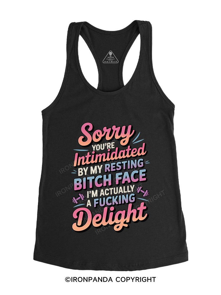 SORRY YOU'RE INTIMIDATED BY MY RESTING BITCH FACE I'M ACTUALLY A FUCKING DELIGHT Gym Racerback Tank