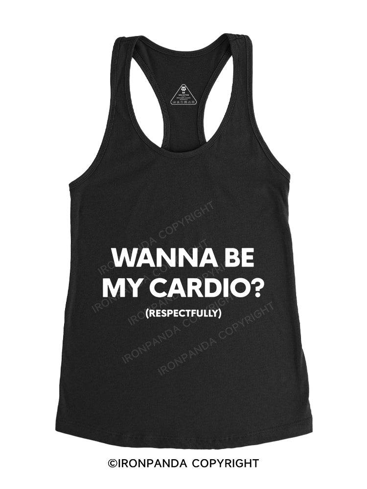 WANNA BE MY CARDIO (RESPECTFULLY) Gym Racerback Tank