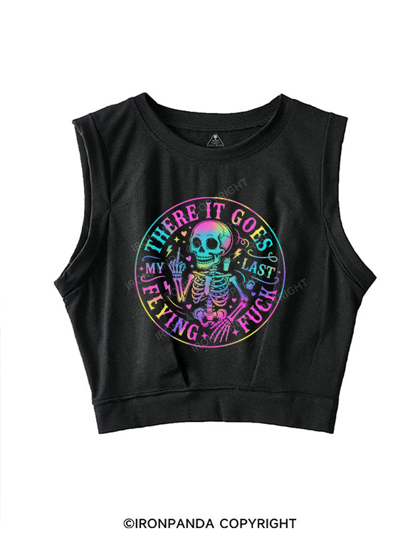 THERE IT GOES,MY LAST FLYING FUCK SLEEVELESS CROP TOPS