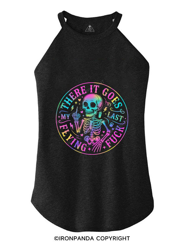 THERE IT GOES,MY LAST FLYING FUCK TRI ROCKER COTTON TANK