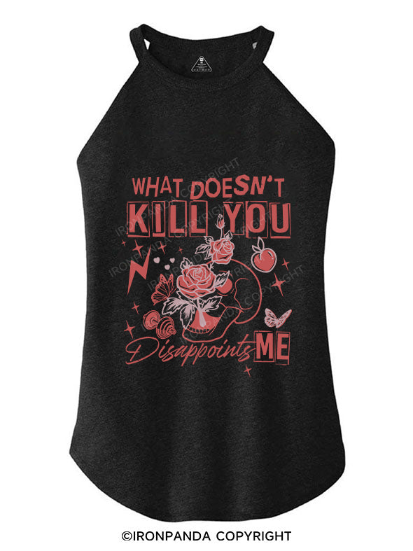 WHAT DOESN'T KILL YOU DISAPPOINTS TRI ROCKER COTTON TANK