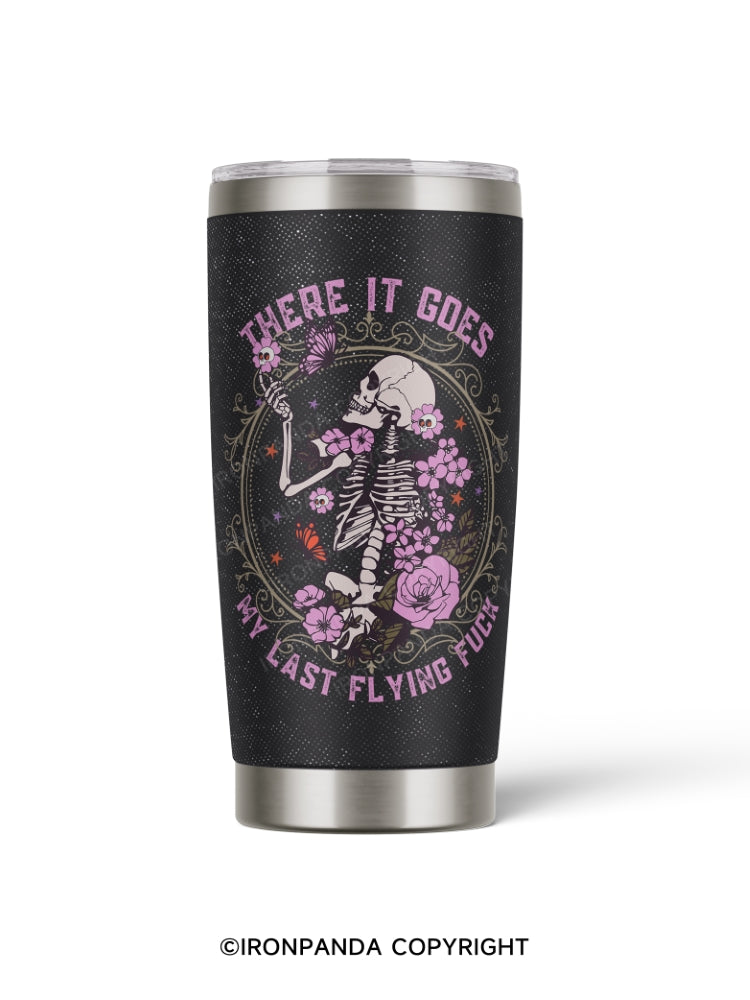 THERE IT GOES, MY LAST FLYING F**K 20oz Tumbler