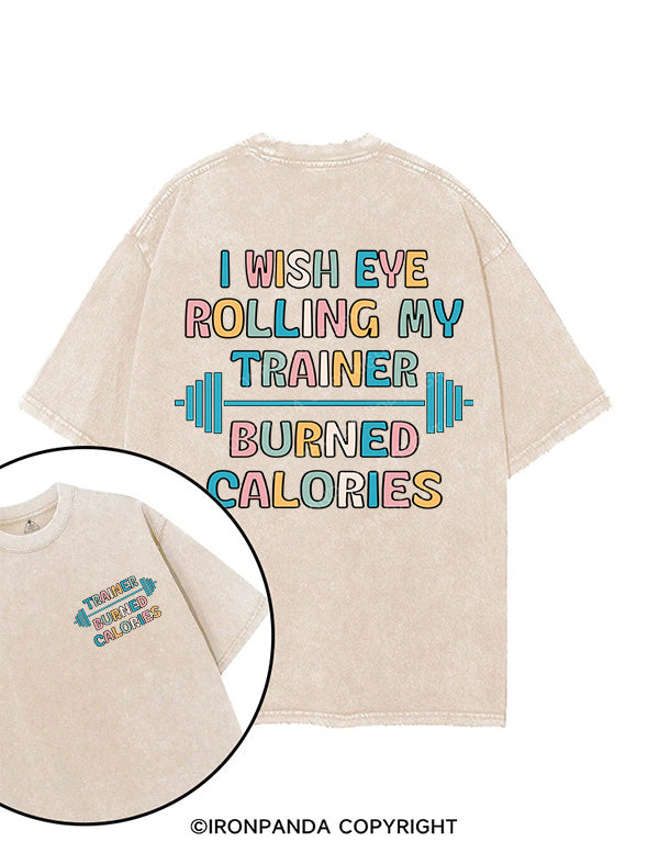 I WISH EYE ROLLING MY TRAINER BURNED CALORIES printed Gym Shirt