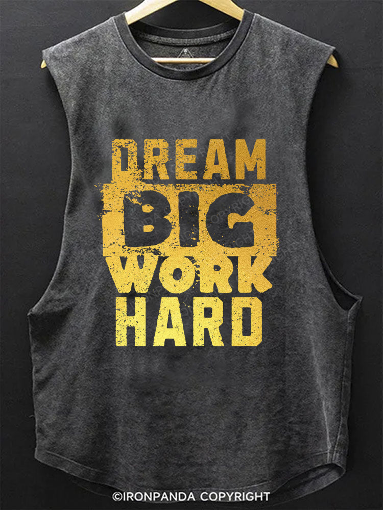 DREAM BIG WORK HARD SCOOP BOTTOM COTTON TANK