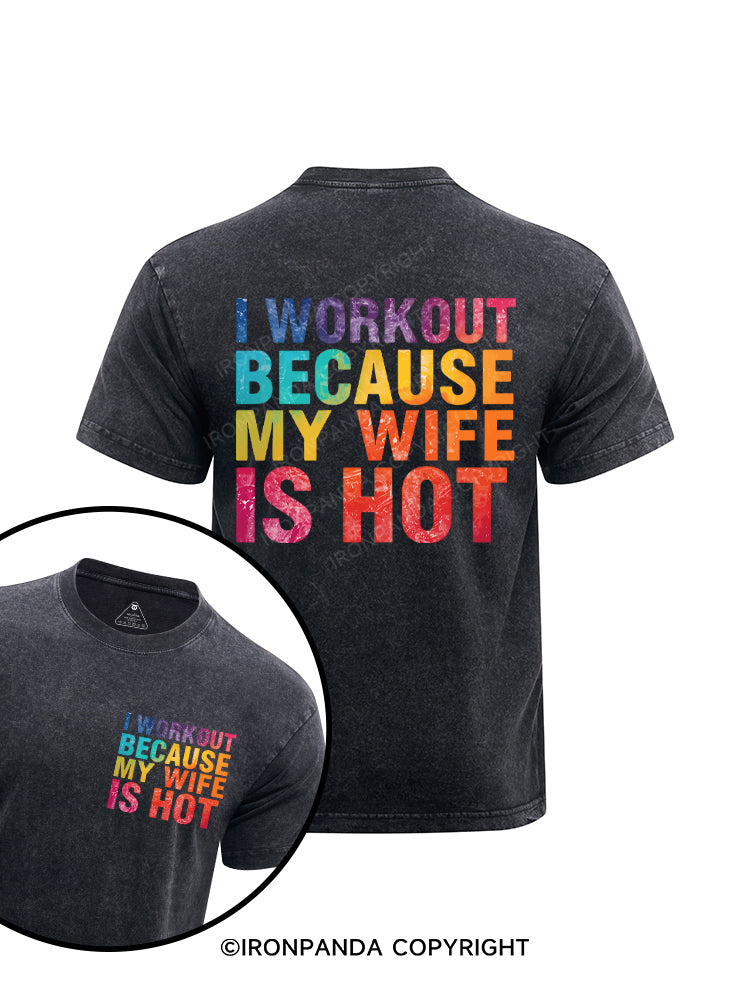 I Workout Because My Wife Is Hot Printed Washed Gym Shirt