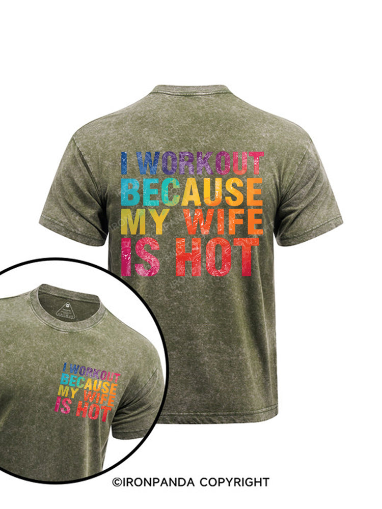 I Workout Because My Wife Is Hot Printed Washed Gym Shirt