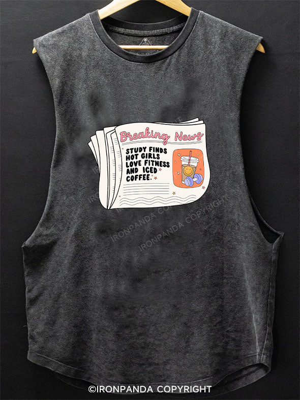 STUDY FINDS HOT GIRLS LOVE FITNESS AND ICED COFFEE SCOOP BOTTOM COTTON TANK