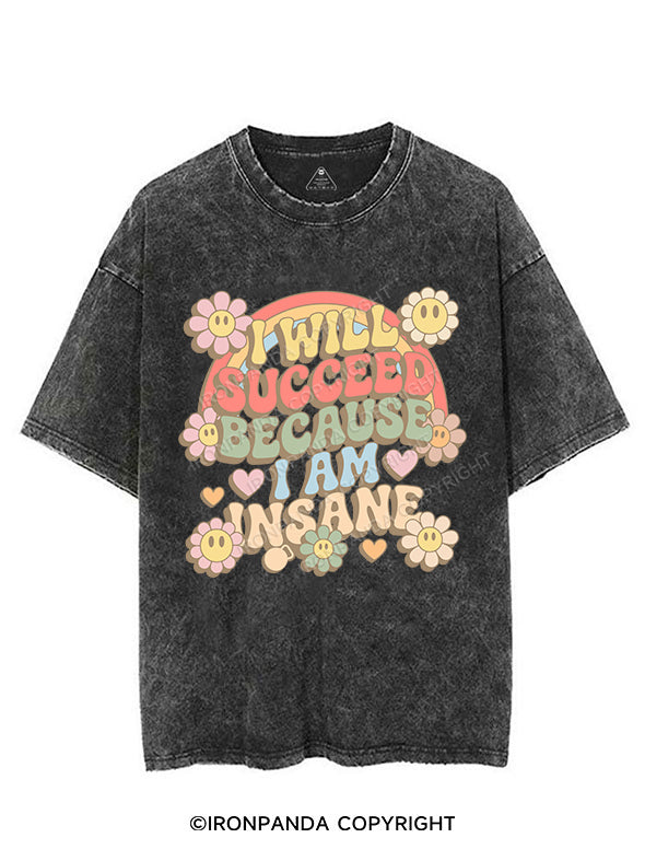 I WILL SUCCEED BECAUSE I AM INSANE VINTAGE GYM SHIRT