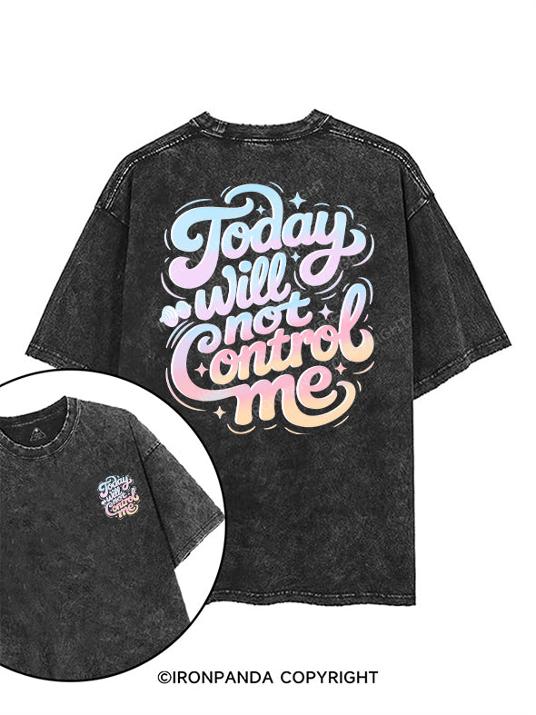 Today will not control me printed Gym Shirt