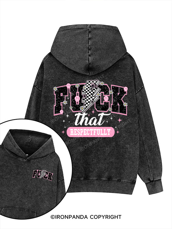Fuck That Respectfully Printed Washed Gym Hoodie