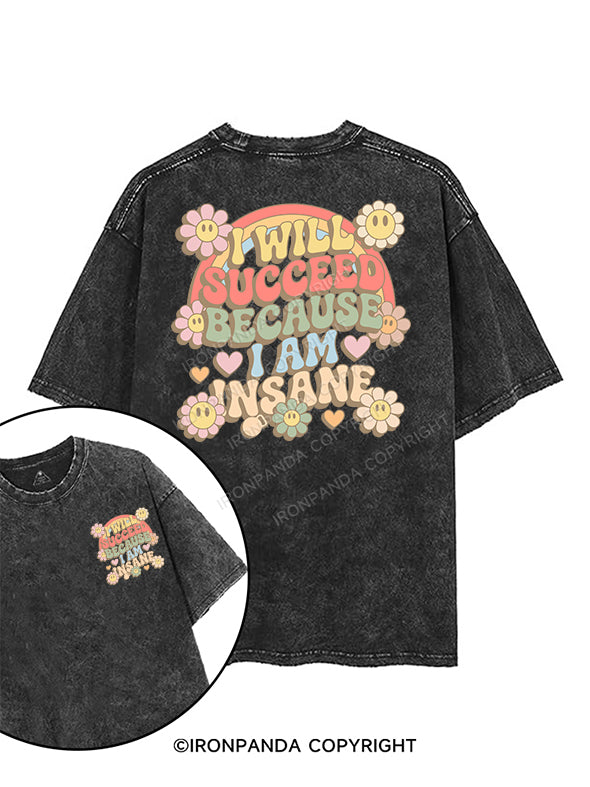 I WILL SUCCEED BECAUSE I AM INSANE printed Gym Shirt