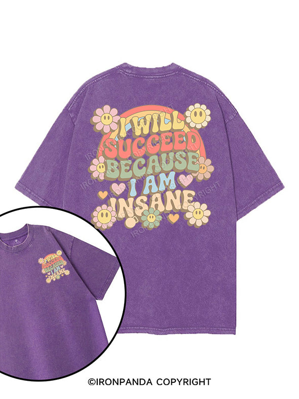 I WILL SUCCEED BECAUSE I AM INSANE printed Gym Shirt