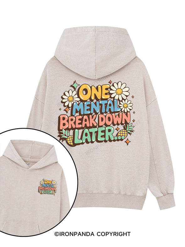 ONE MENTAL BREAKDOWN LATER Printed Washed Gym Hoodie