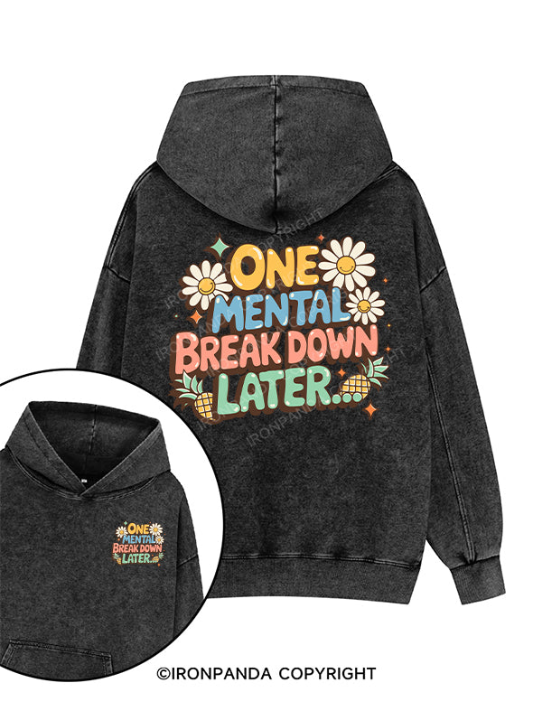 ONE MENTAL BREAKDOWN LATER Printed Washed Gym Hoodie