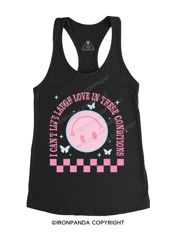 I CAN’T LIVE LAUGH LOVE IN THESE CONDITIONS Printed Washed Gym Hoodie Gym Racerback Tank