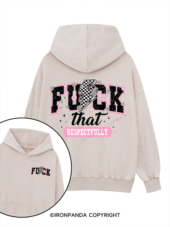 Fuck That Respectfully Printed Washed Gym Hoodie