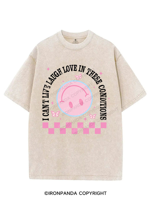 I CAN’T LIVE LAUGH LOVE IN THESE CONDITIONS VINTAGE GYM SHIRT
