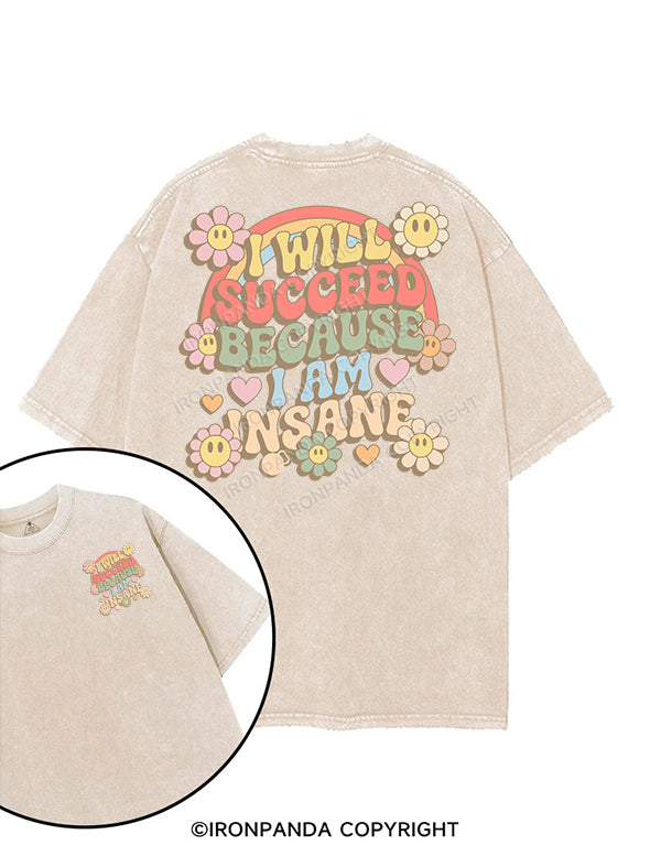 I WILL SUCCEED BECAUSE I AM INSANE printed Gym Shirt