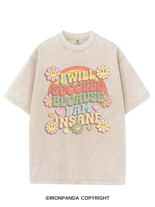 I WILL SUCCEED BECAUSE I AM INSANE VINTAGE GYM SHIRT