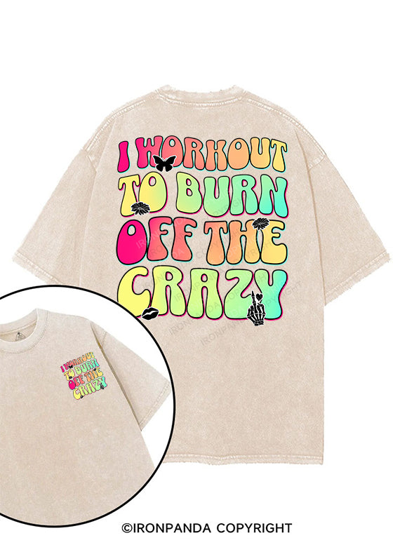 I WORKOUT TO BURN OFF THE CRAZY printed Gym Shirt