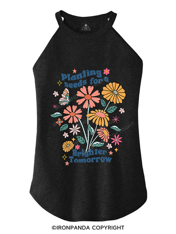 PLANTING SEEDS FOR A BRIGHTER TOMORROW TRI ROCKER COTTON TANK