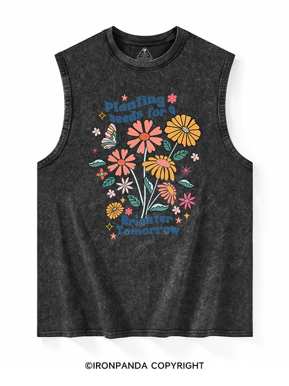 PLANTING SEEDS FOR A BRIGHTER TOMORROW Washed Tank