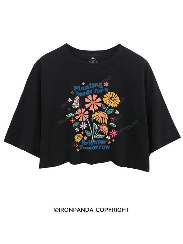 PLANTING SEEDS FOR A BRIGHTER TOMORROW CROP TOPS