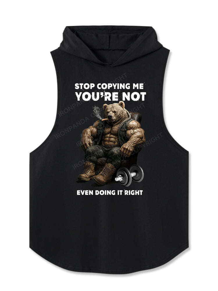 STOP COPYING ME YOU'RE NOT EVEN DOING IT RIGHT Hooded Tank