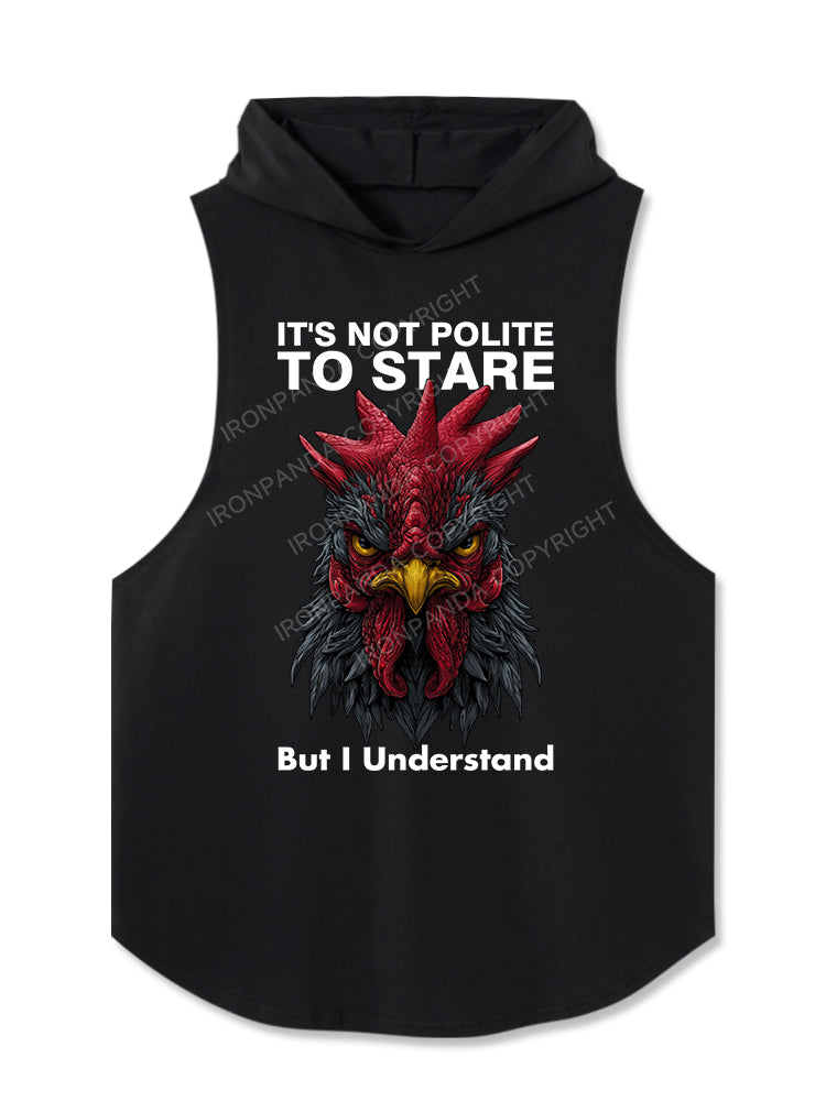 IT'S NOT POLITE TO STARE BUT I UNDERSTAND Hooded Tank
