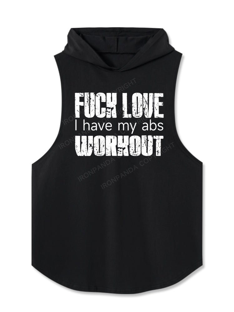FUCK LOVE I HAVE MY ABS WORKOUT Hooded Tank