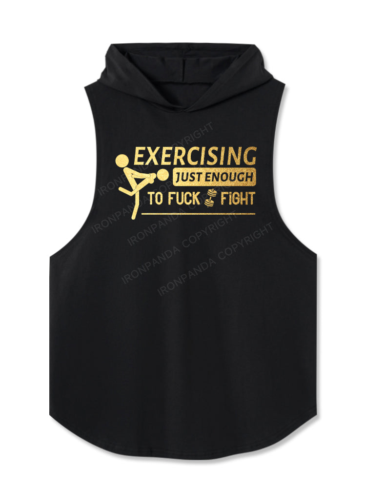 EXERCISING JUST ENOUGH TO FUCK & FIGHT Hooded Tank