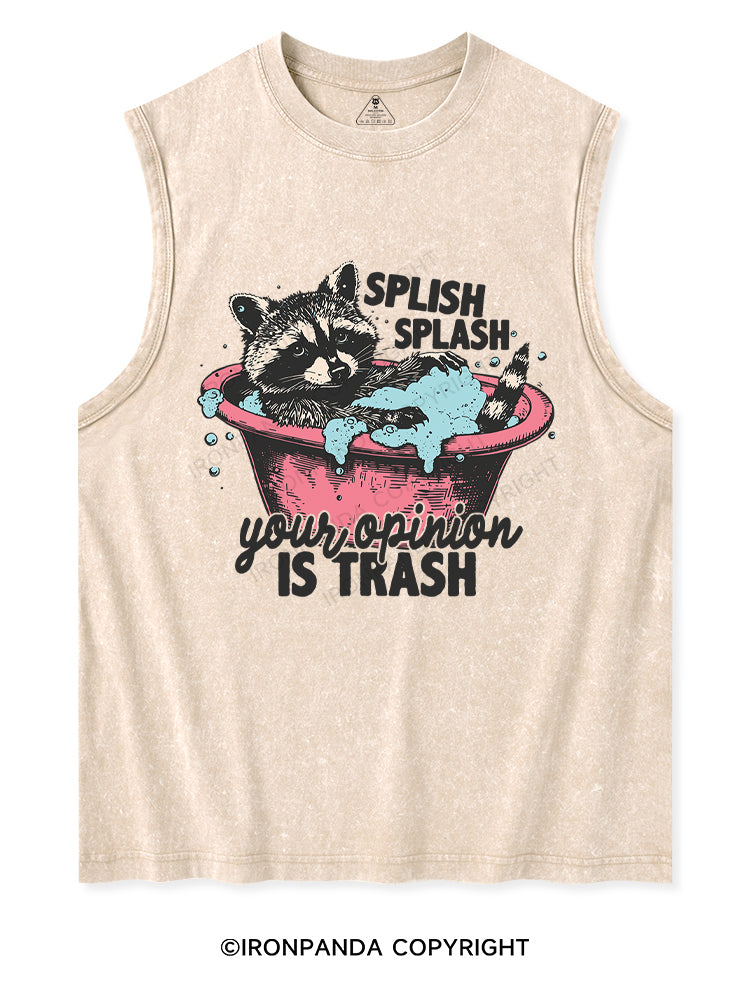 Splash Splash Your Opinion Is Trash Washed Tank Washed Tank