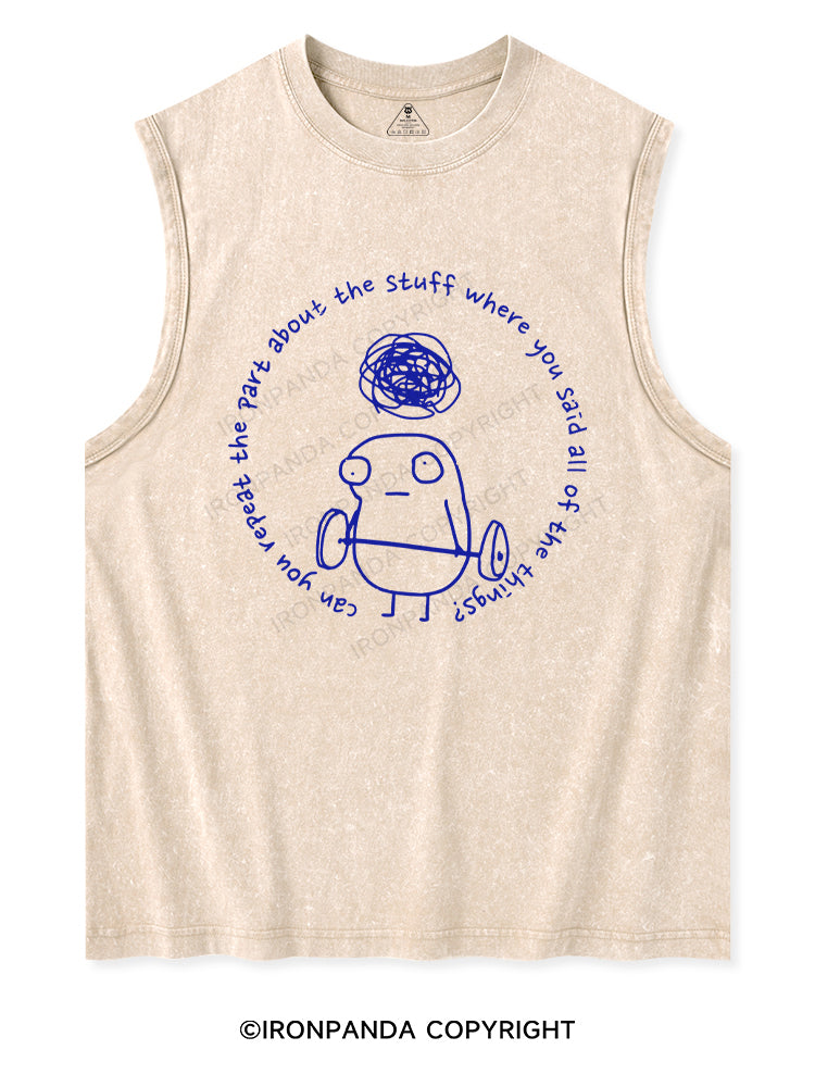 Can you repeat the part about the stuff where you said all of the things? Washed Tank Washed Tank