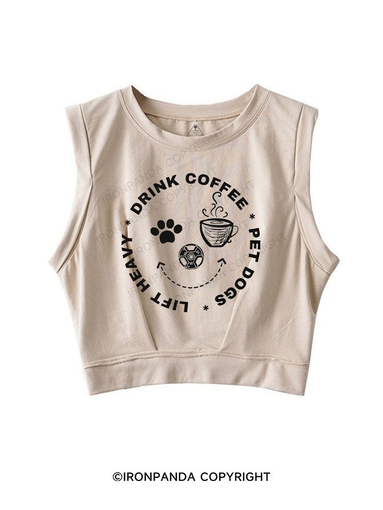 Lift Heavy, Drink Coffee, Pet Dogs SLEEVELESS CROP TOPS
