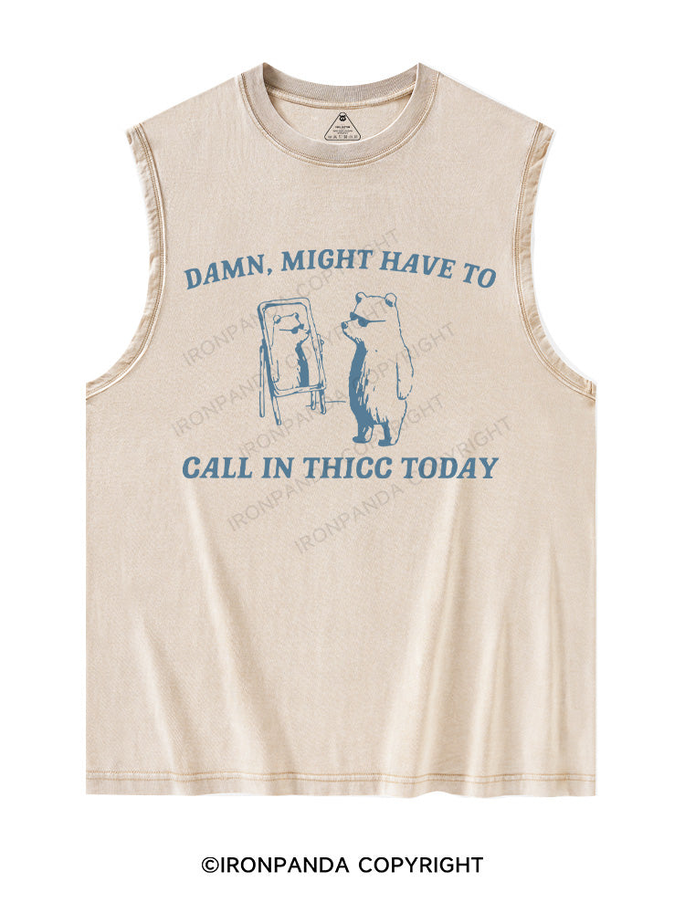 DAMN,MIGHT HAVE TO CALL IN THICC TODAY Washed Tank
