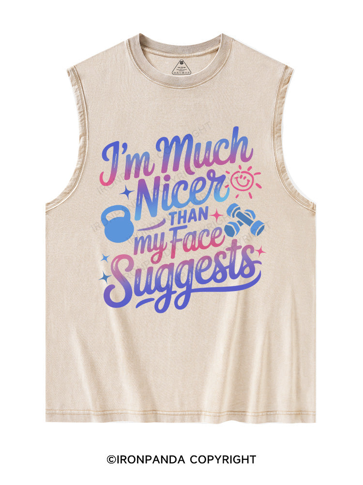 I'M MUCH NICER THAN MY FACE SUGGESTS Washed Tank