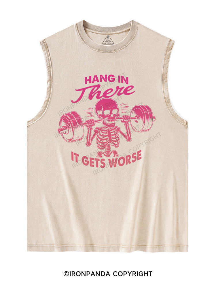 HANG IN THERE, IT GETS WORSE Washed Tank