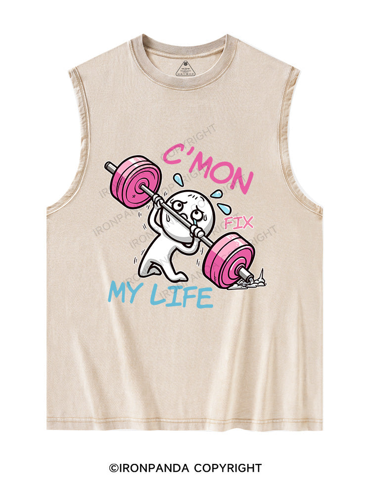 C'MON, FIX MY LIFE Washed Tank