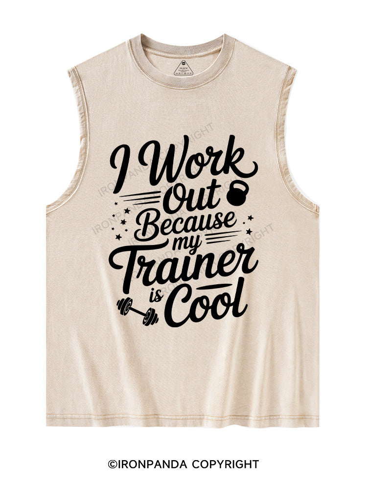 I work out because my trainer is cool Washed Tank