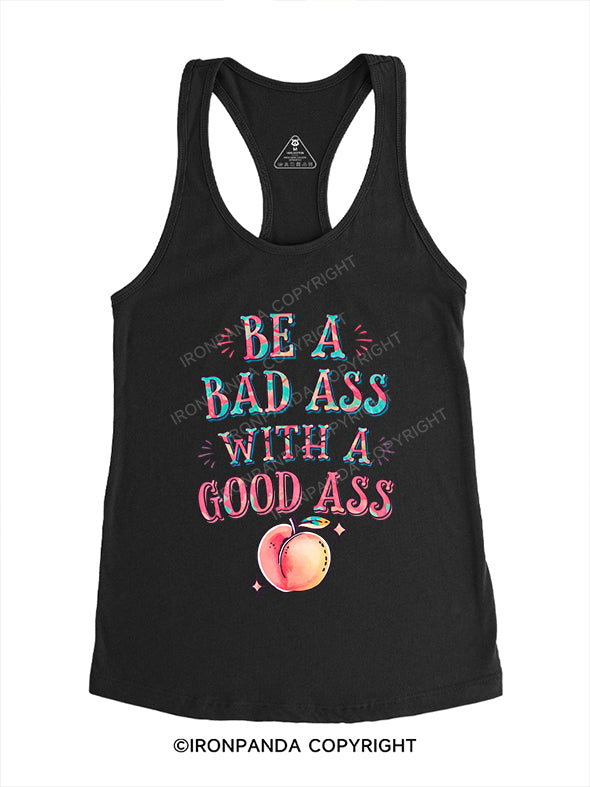 be a badass with a good ass Gym Racerback Tank