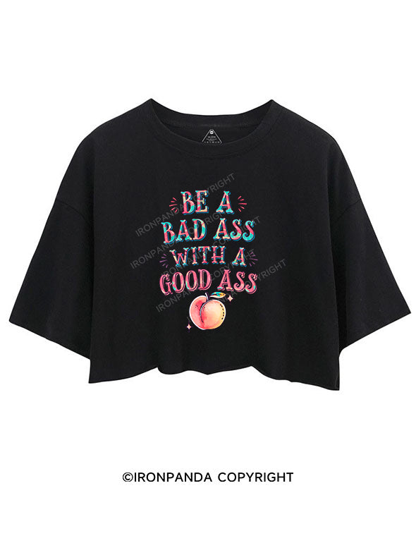 be a badass with a good ass CROP TOPS