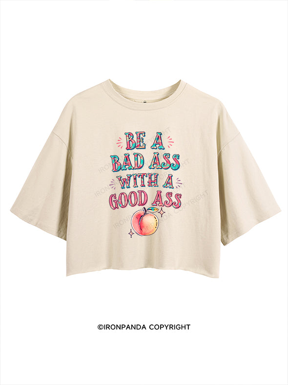 be a badass with a good ass CROP TOPS