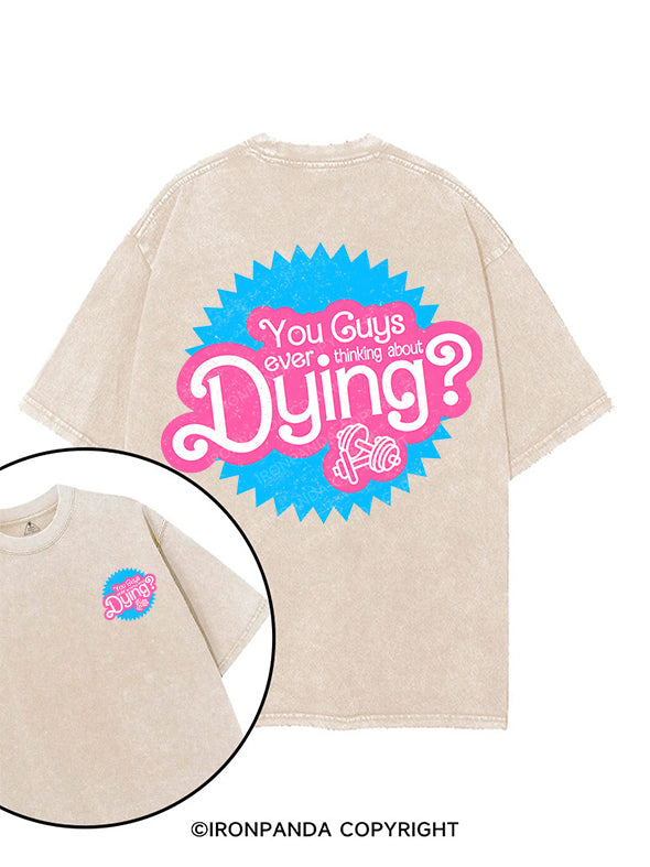YOU GUYS EVER THINKING ABOUT DYING? printed Gym Shirt