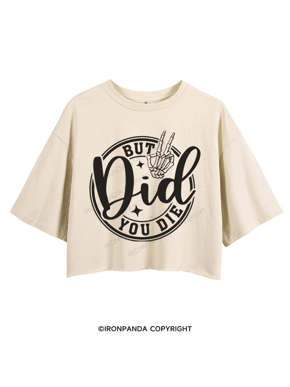 BUT DID YOU DIE CROP TOPS