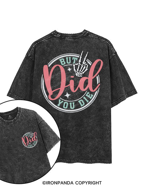 BUT DID YOU DIE printed Gym Shirt