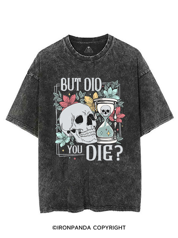 BUT DID YOU DIE printed Gym Shirt