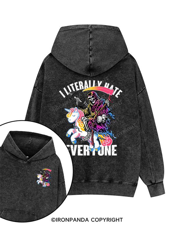 I LITERALLY HATE EVERYONE Printed Washed Gym Hoodie