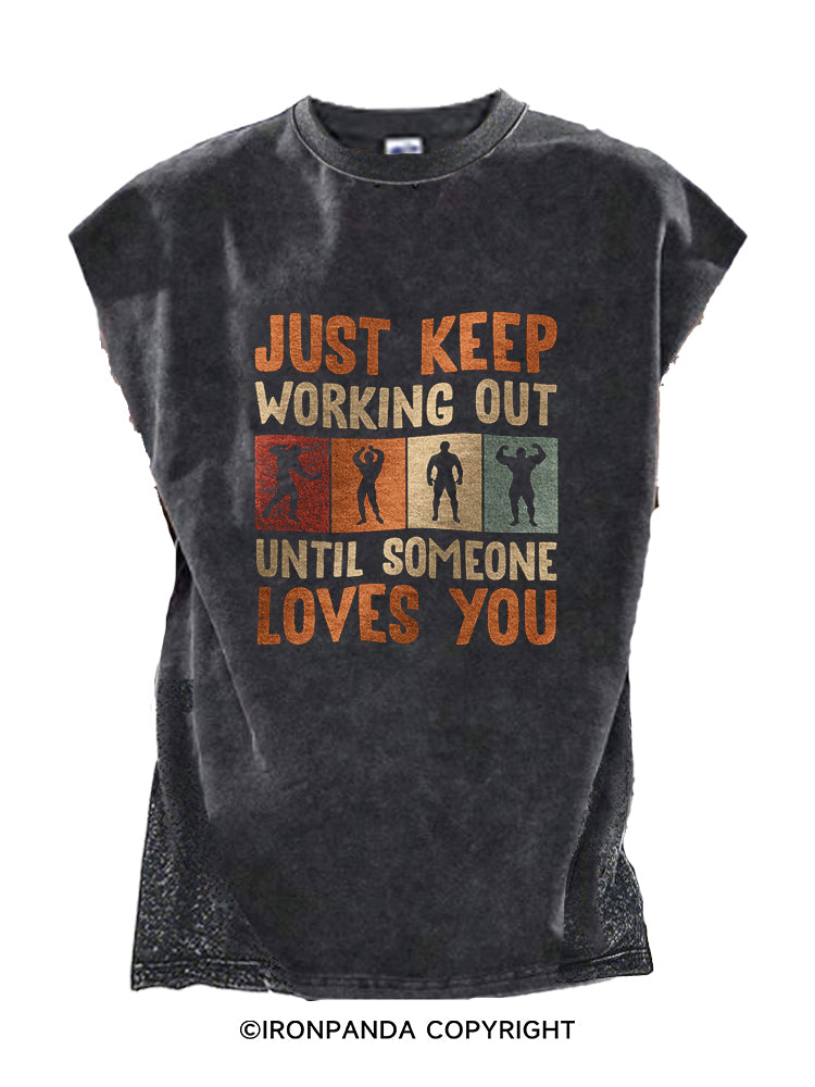JUST KEEP WORKING OUT UNTIL SOMEONE LOVES YOU Cut Off Tank