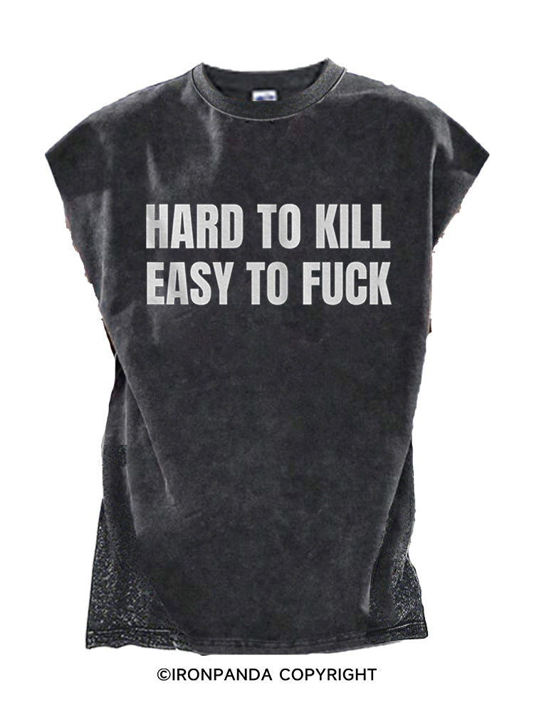 HARD TO KILL EASY TO FUCK Cut Off Tank